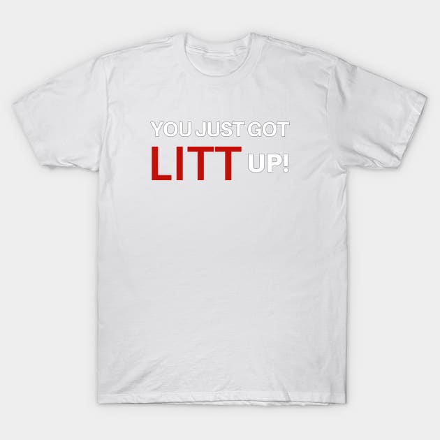 You Just Got LITT Up! T-Shirt by Wilcox PhotoArt